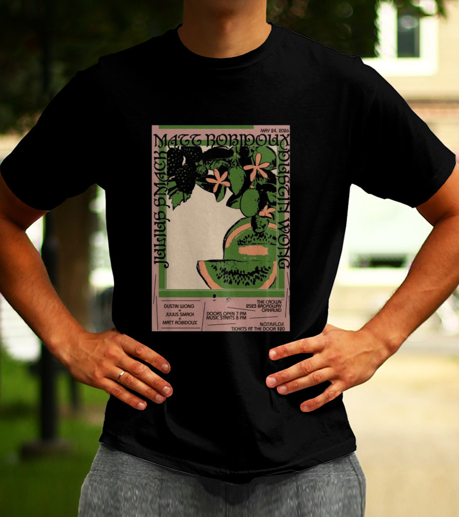 May 24 2026 The Crown Oakland Dustin Wong Julius Smack Matt Robidoux T-Shirt
