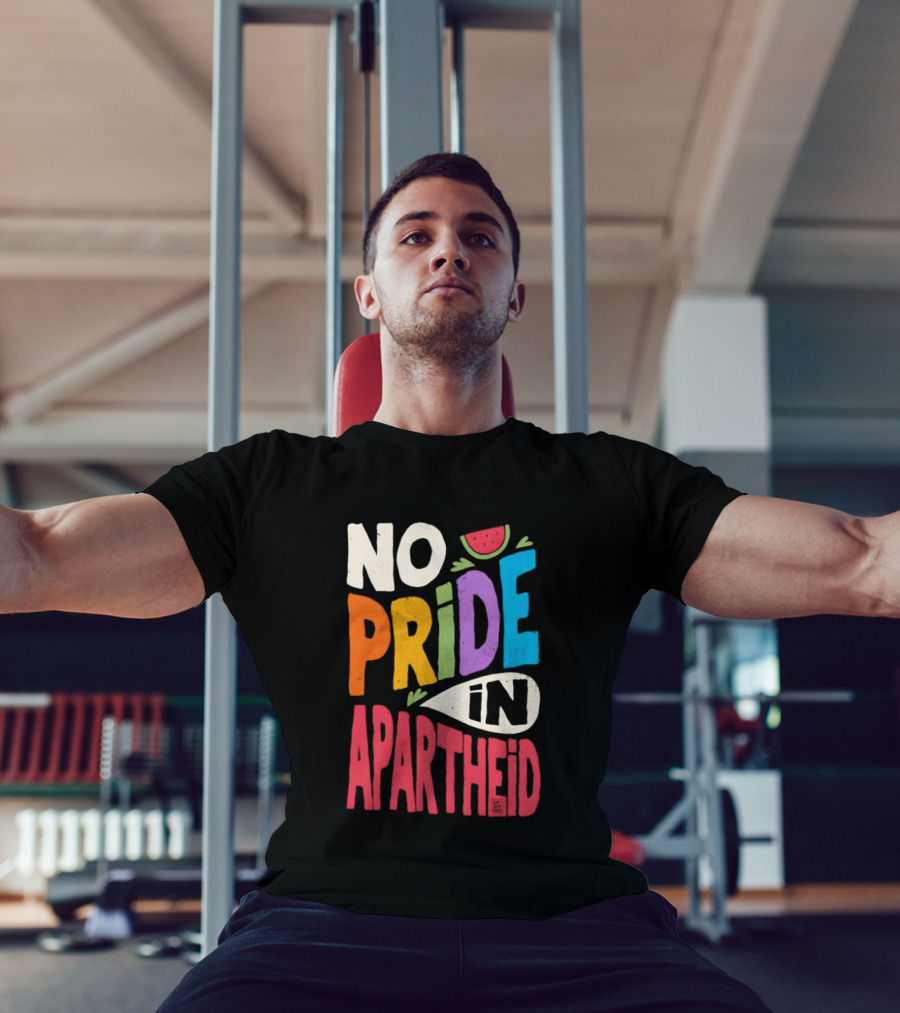 No Pride In Apartheid LGBTQ Palestine Awareness T-Shirt