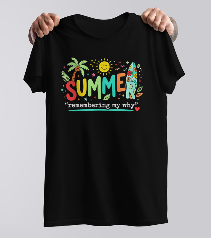Summer Remembering My Why Palm Trees Surfboard Sun And Leaves T-Shirt