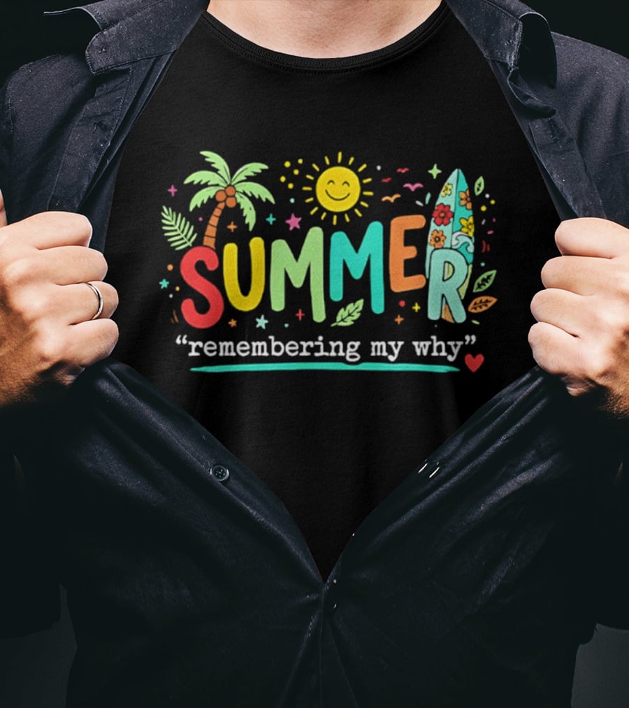 Summer Remembering My Why Palm Trees Surfboard Sun And Leaves T-Shirt