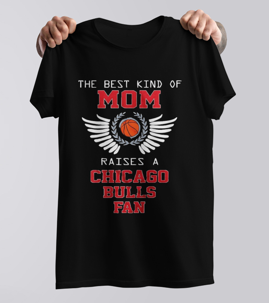 The Best Kind Of Mom Raises A Chicago Bulls Fan Basketball Wings T-Shirt