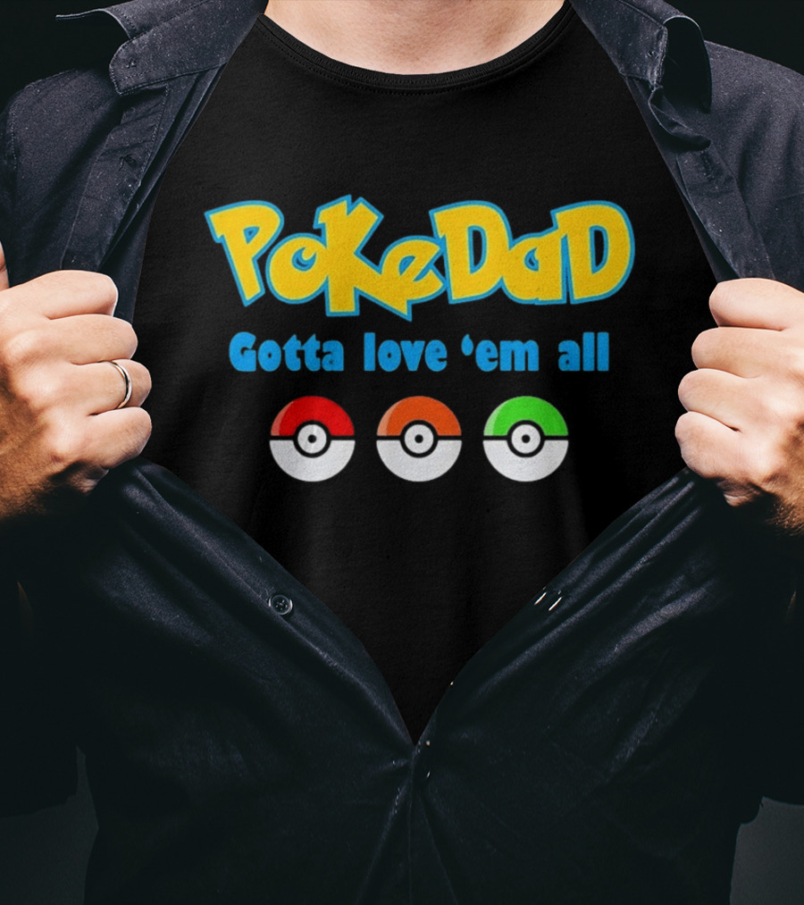 PokeDad Gotta Love Em All Three Pokeballs T-Shirt