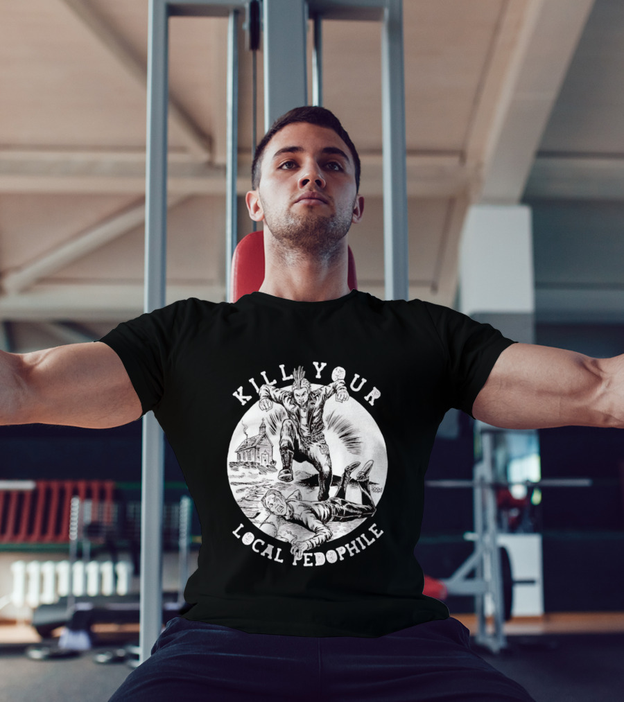 Kill Your Local Pedophile T-Shirt
