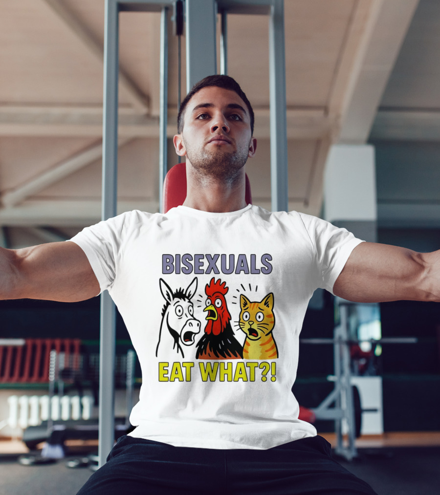Bisexuals Eat What Donkey Chicken Cat Shocked Reactions T-Shirt