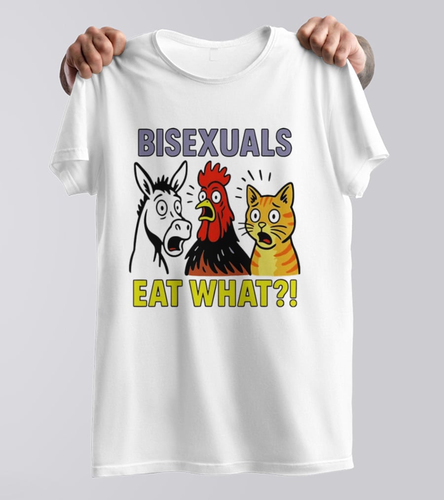 Bisexuals Eat What Donkey Chicken Cat Shocked Reactions T-Shirt