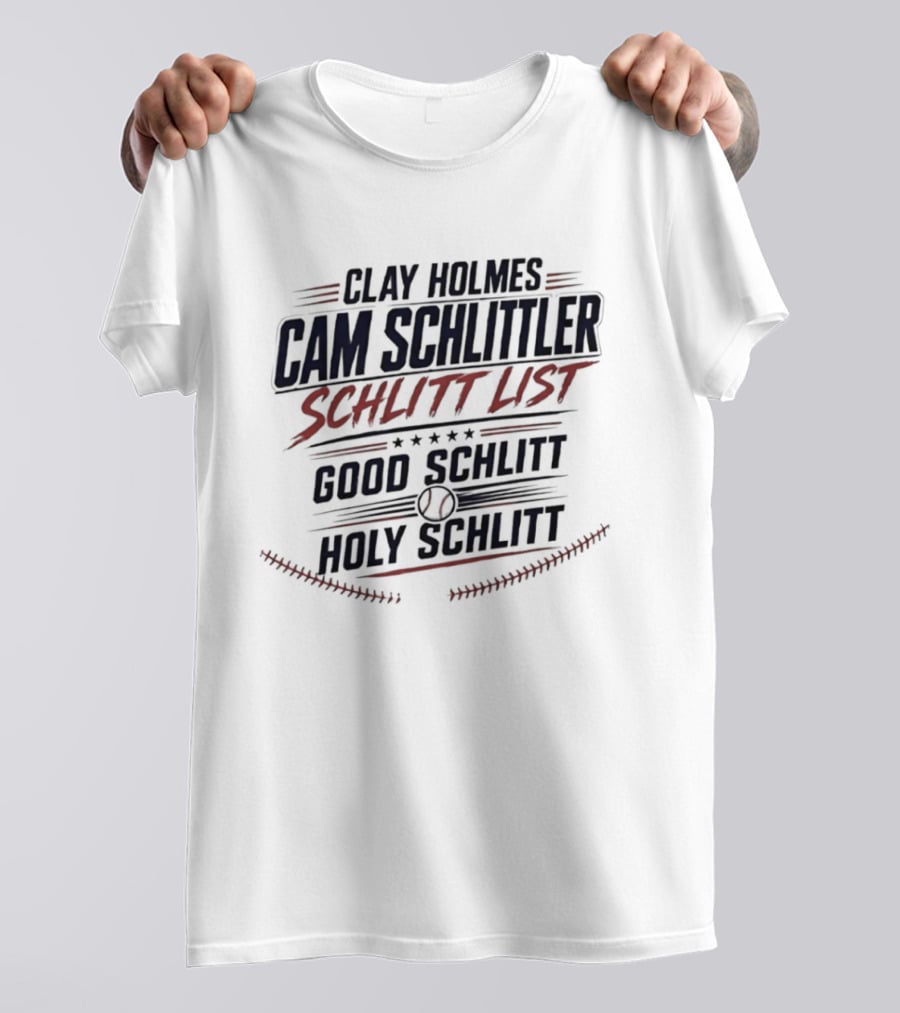 Clay Holmes Cam Schlittler Schlitt List Good Schlitt Holy Schlitt Baseball T-Shirt