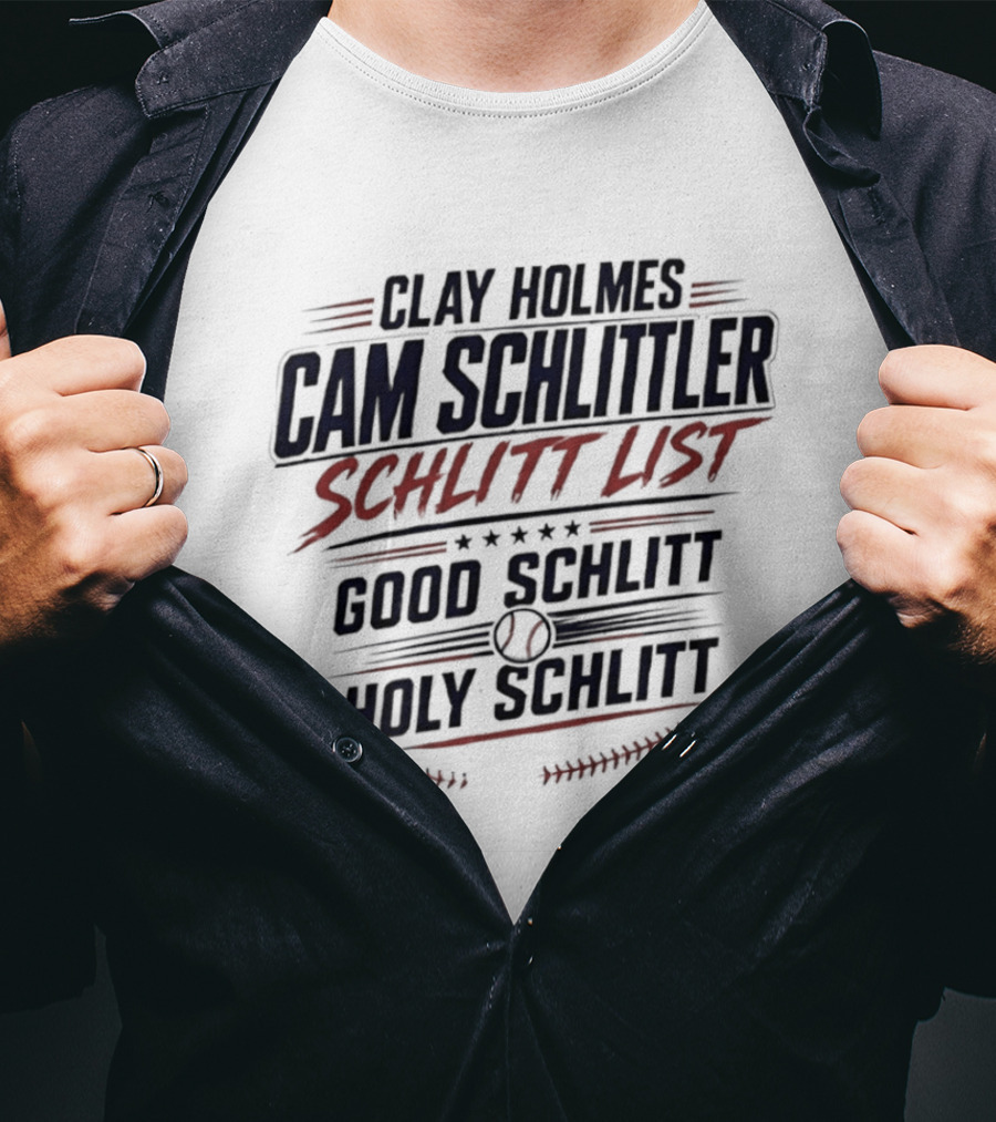 Clay Holmes Cam Schlittler Schlitt List Good Schlitt Holy Schlitt Baseball T-Shirt