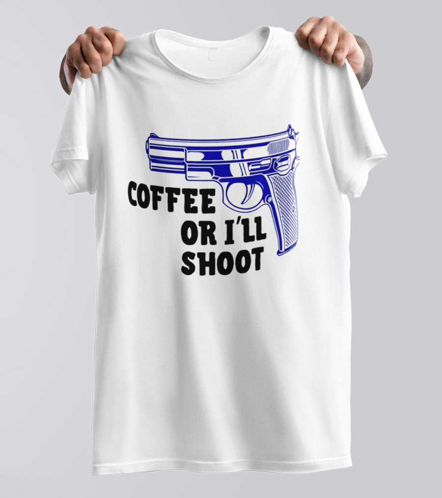 Coffee Or I'll Shoot Gun Pistol T-Shirt