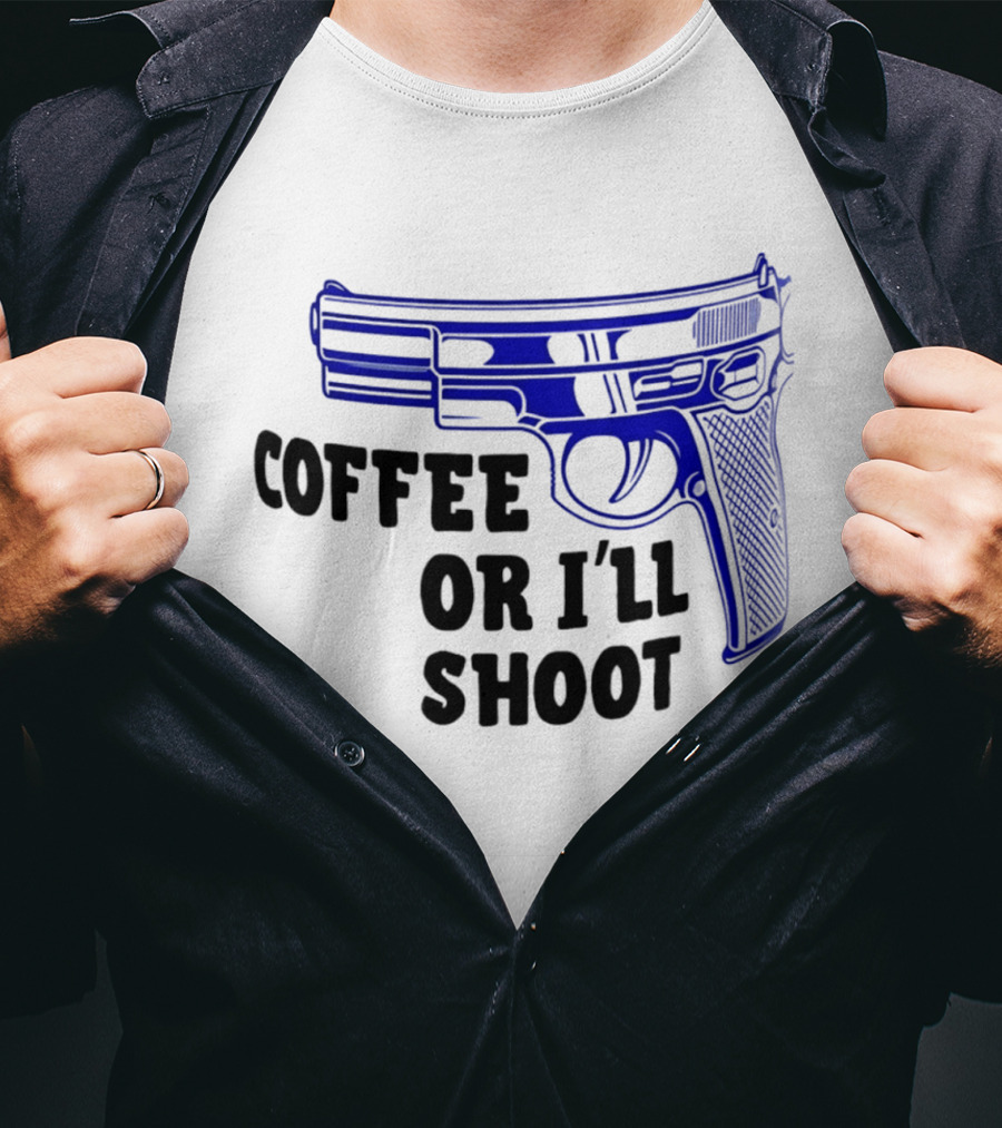 Coffee Or I'll Shoot Gun Pistol T-Shirt