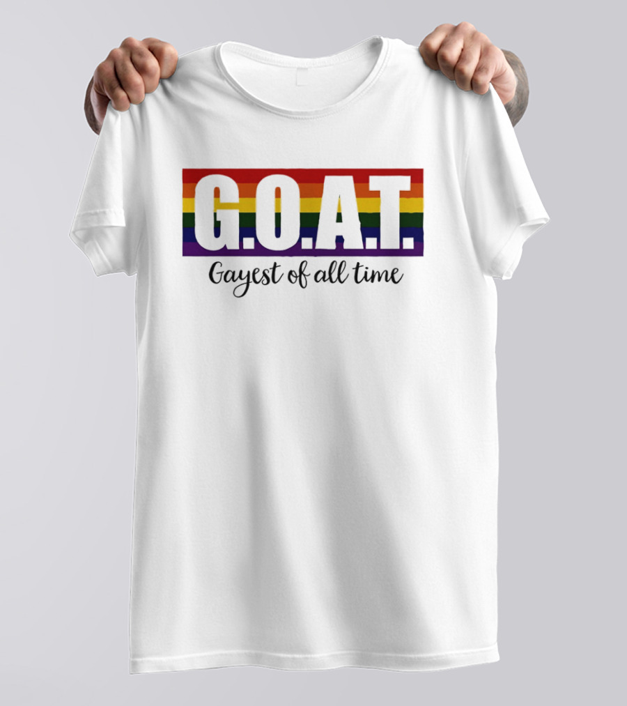 G.O.A.T Rainbow Gayest Of All Time LGBTQ+ Pride T-Shirt