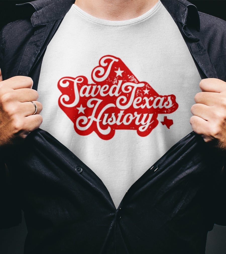 Texas History Preservation I Saved Texas T-Shirt