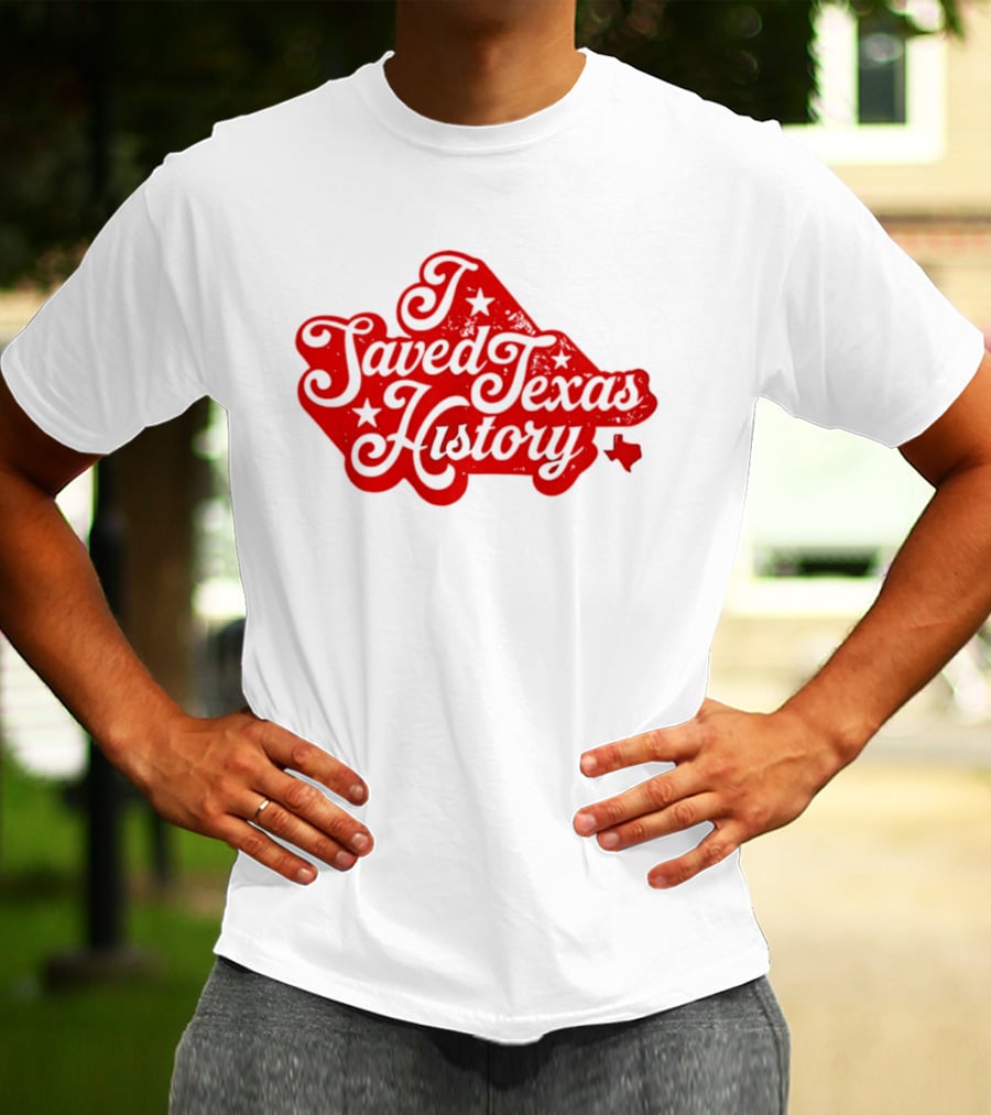 Texas History Preservation I Saved Texas T-Shirt