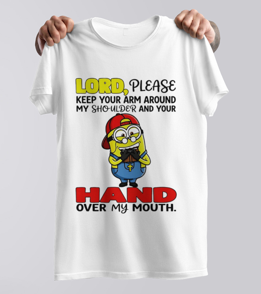 Lord Please Keep Your Arm Around My Shoulder Minion T-Shirt