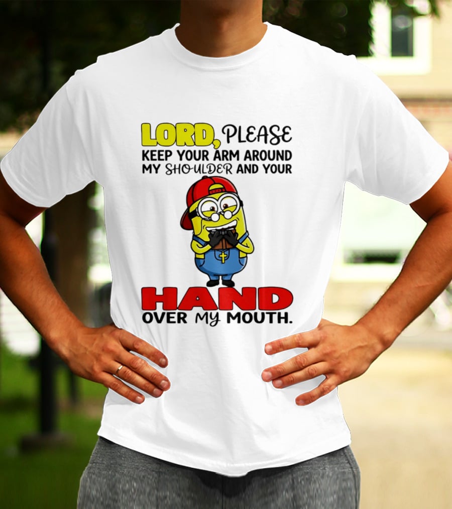 Lord Please Keep Your Arm Around My Shoulder Minion T-Shirt