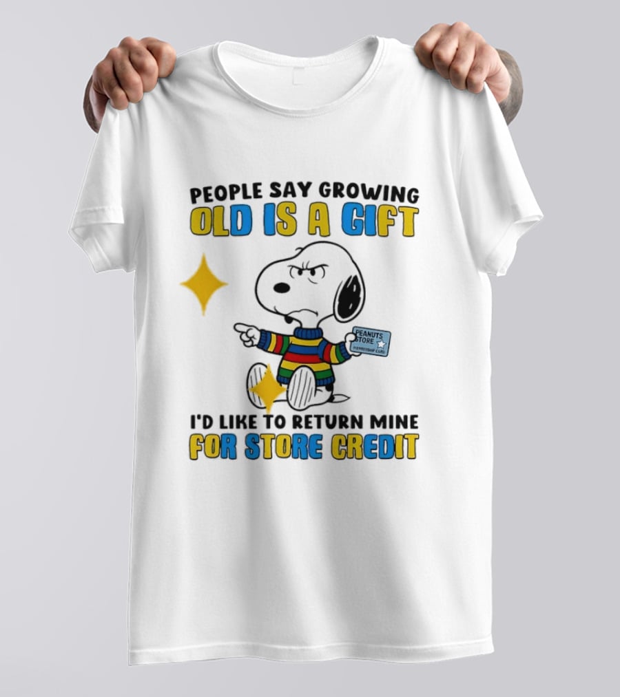 People Say Growing Old Is A Gift I'd Like To Return Mine For Store Credit Peanuts Store Member Card Snoopy T-Shirt