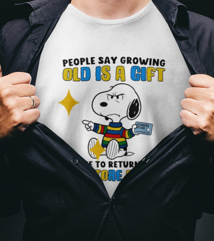 People Say Growing Old Is A Gift I'd Like To Return Mine For Store Credit Peanuts Store Member Card Snoopy T-Shirt