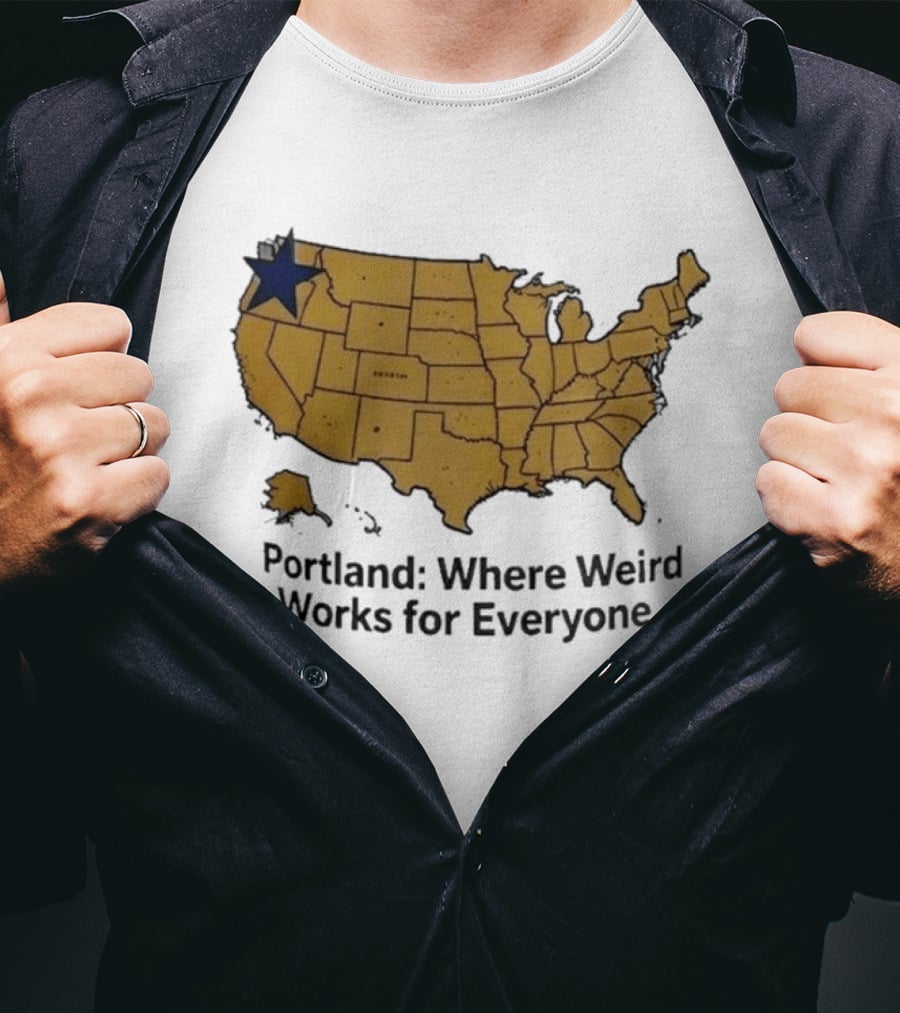 Portland Where Weird Works For Everyone USA Map With Star T-Shirt