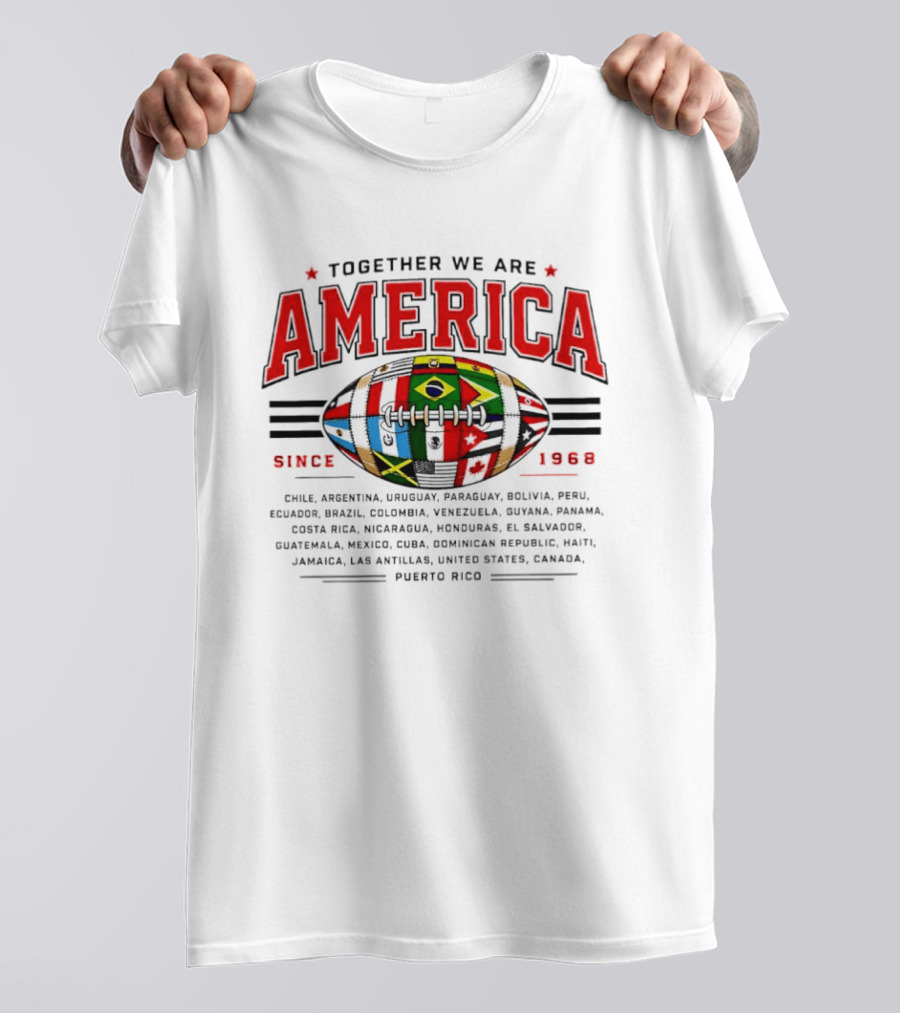 Together We Are America Since 1968 Puerto Rico Football Chile Argentina Uruguay Paraguay Bolivia Peru Ecuador Brazil Colombia Venezuela T-Shirt