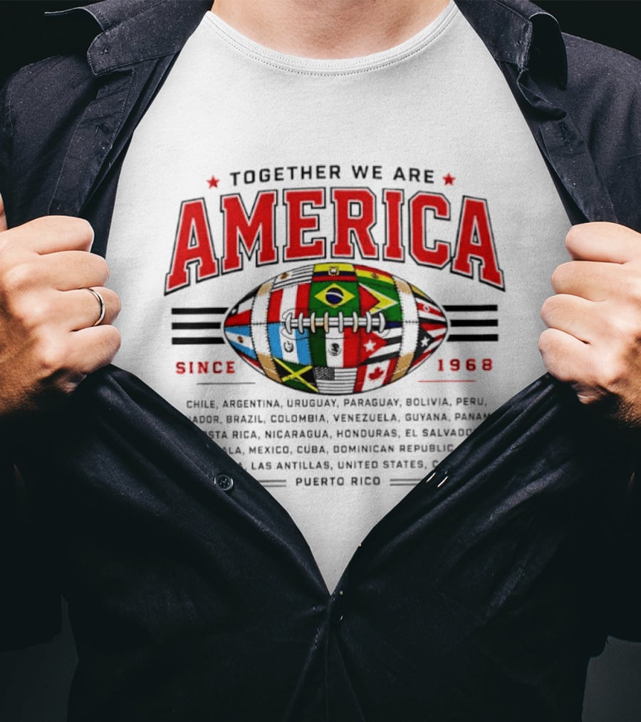Together We Are America Since 1968 Puerto Rico Football Chile Argentina Uruguay Paraguay Bolivia Peru Ecuador Brazil Colombia Venezuela T-Shirt