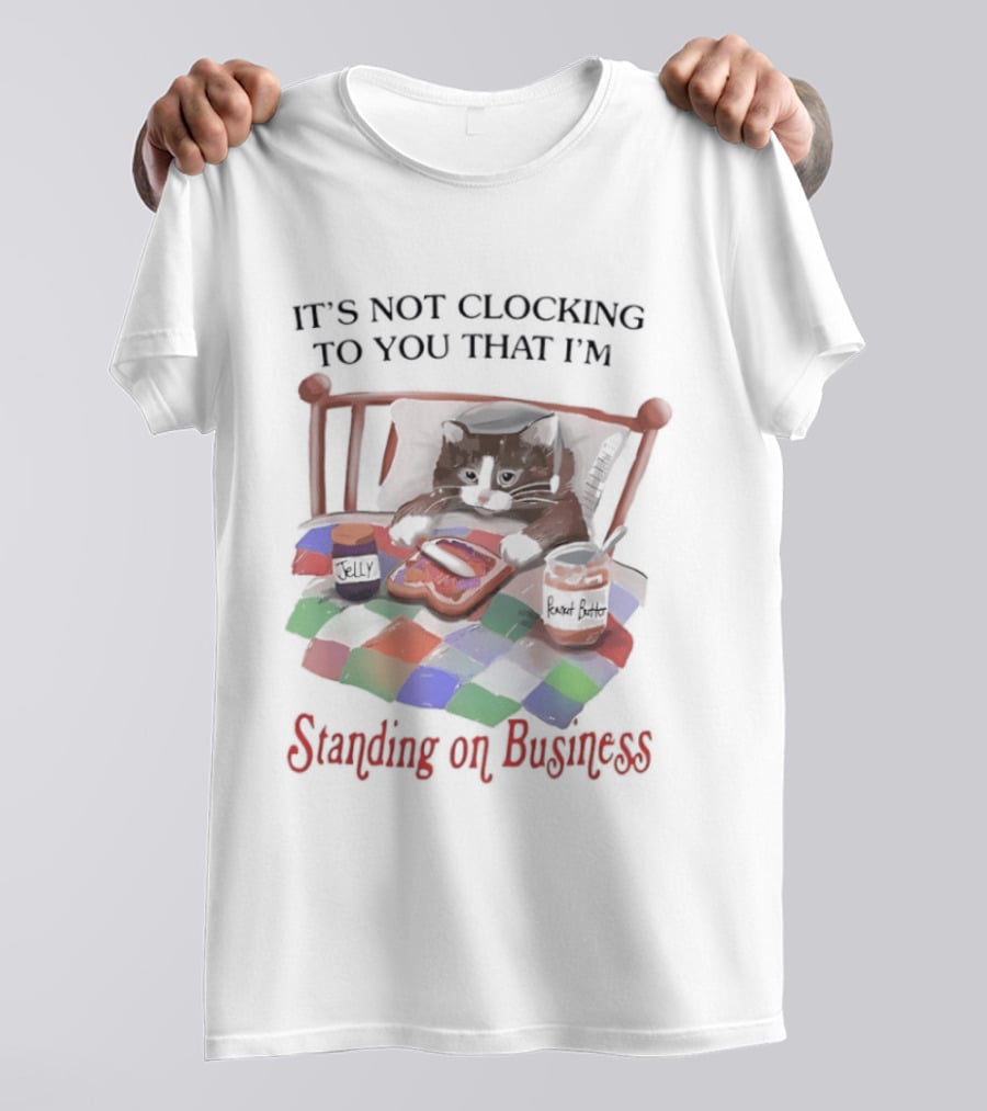 It's Not Ing To You That I'm Standing On Business Cat Bed T-Shirt