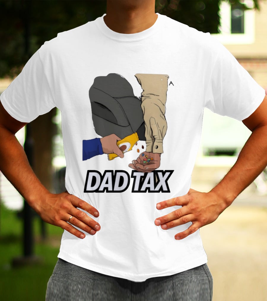 Dad Tax Humor Funny Candy Snack Parenting Joke T-Shirt