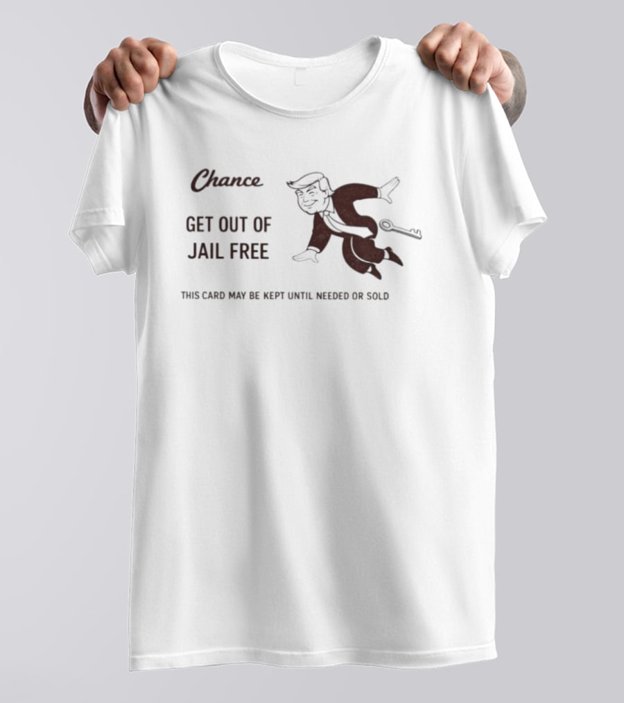 Chance Card Donald Trump Get Out Of Jail Free Monopoly Key Political T-Shirt