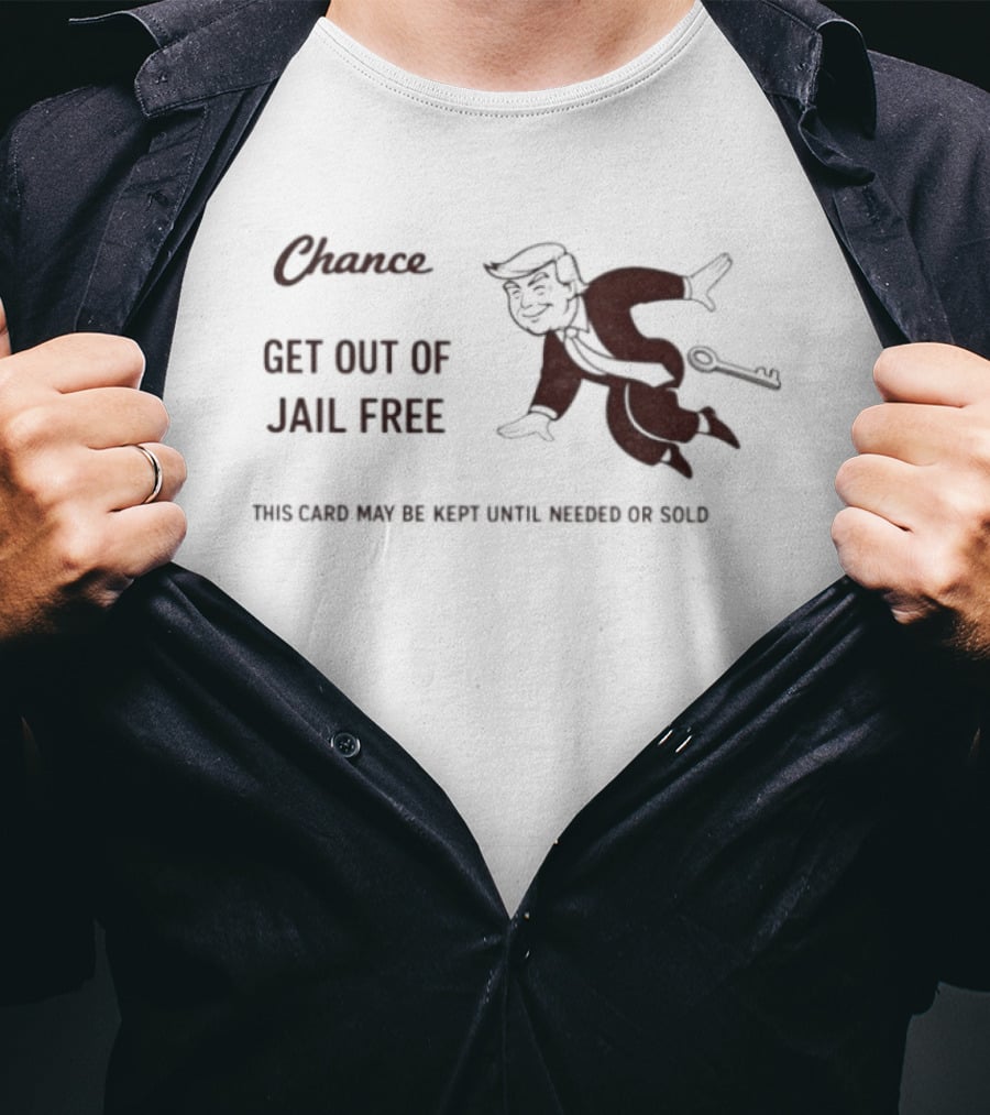 Chance Card Donald Trump Get Out Of Jail Free Monopoly Key Political T-Shirt