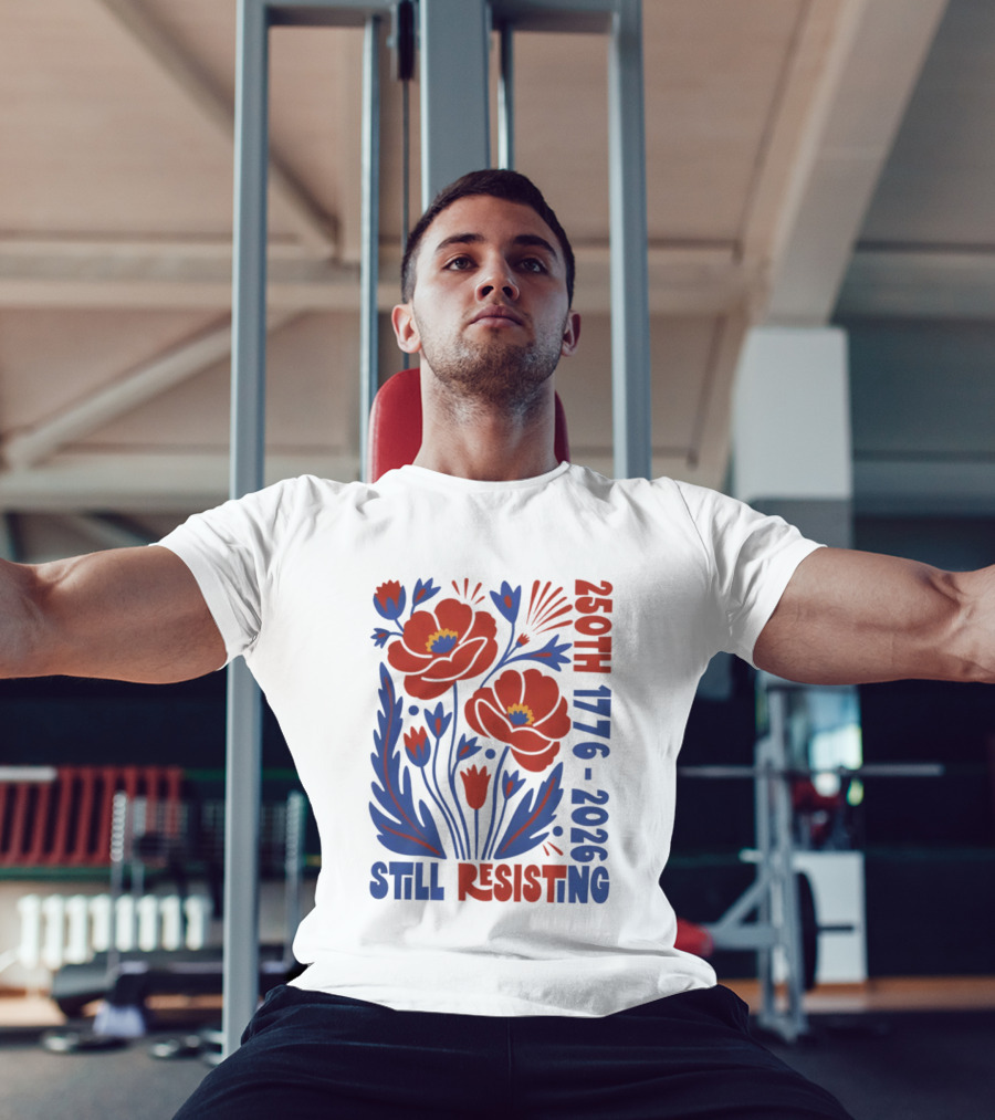 250th 1776 2026 Still Resisting Floral USA T-Shirt