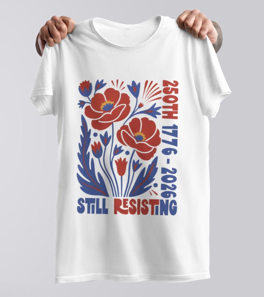 250th 1776 2026 Still Resisting Floral USA T-Shirt