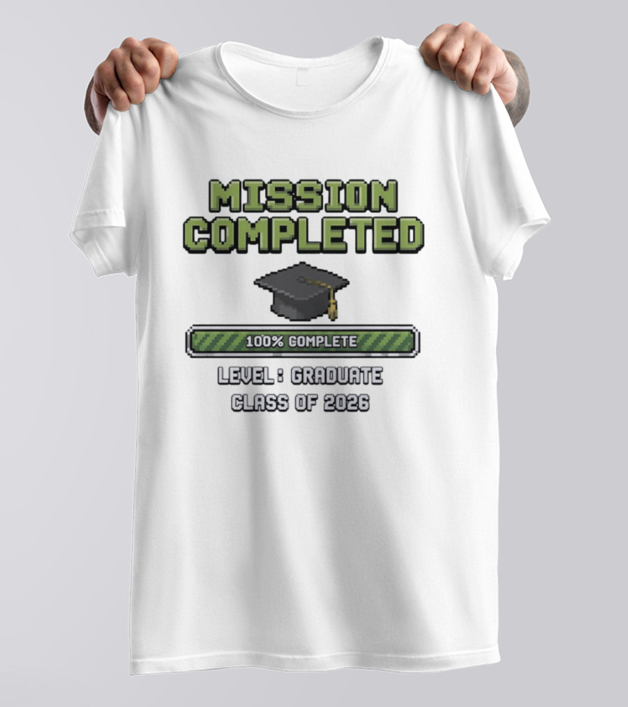 Mission Completed Level Graduate Class Of 2026 100% Complete Graduation Cap T-Shirt