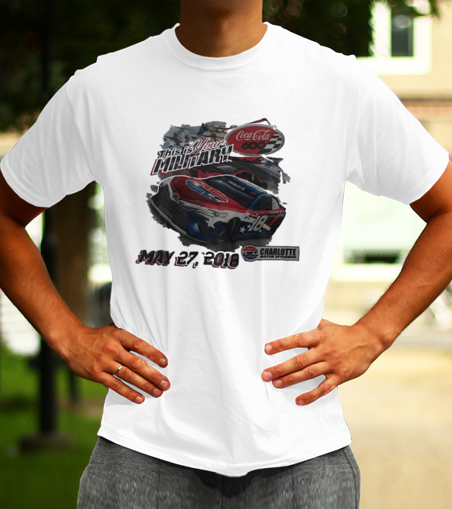 Coca Cola 600 Charlotte Motor Speedway NASCAR Car 18 Military Patriotic May 27 2018 T-Shirt