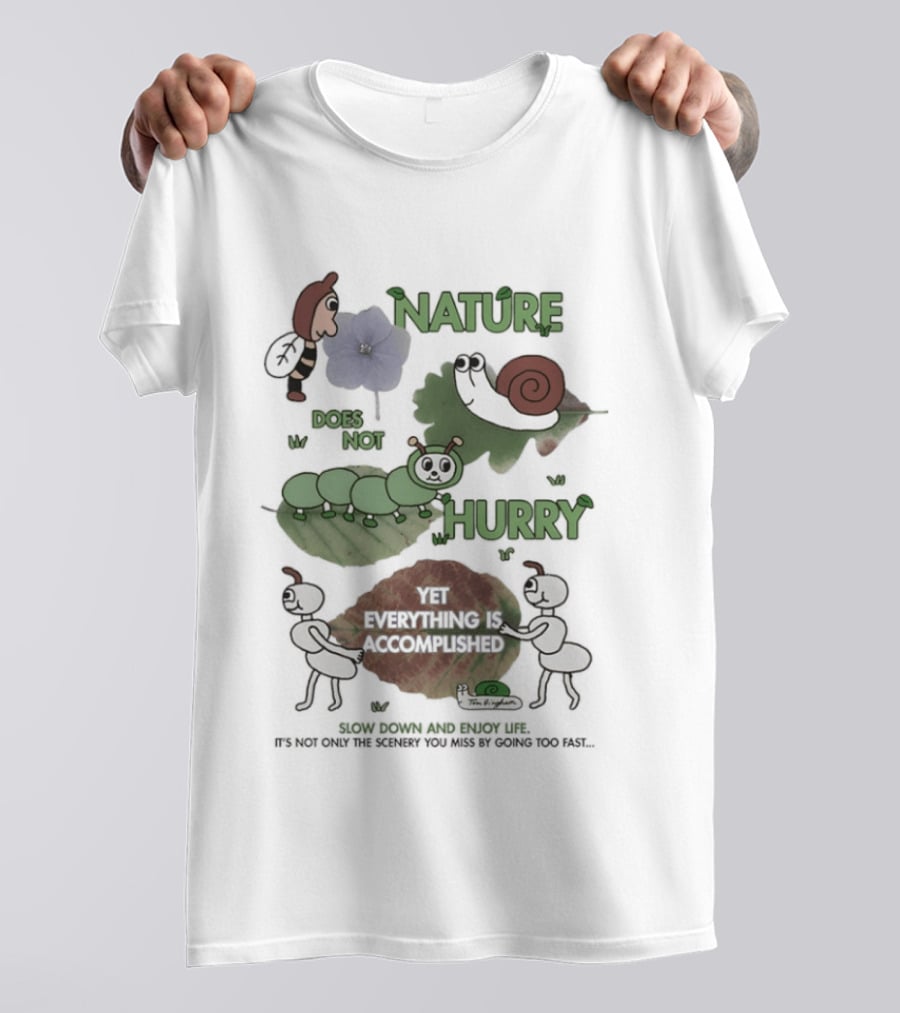 Nature Does Not Hurry Yet Everything Is Accomplished Slow Down And Enjoy Life Snail Ants And Caterpillar T-Shirt