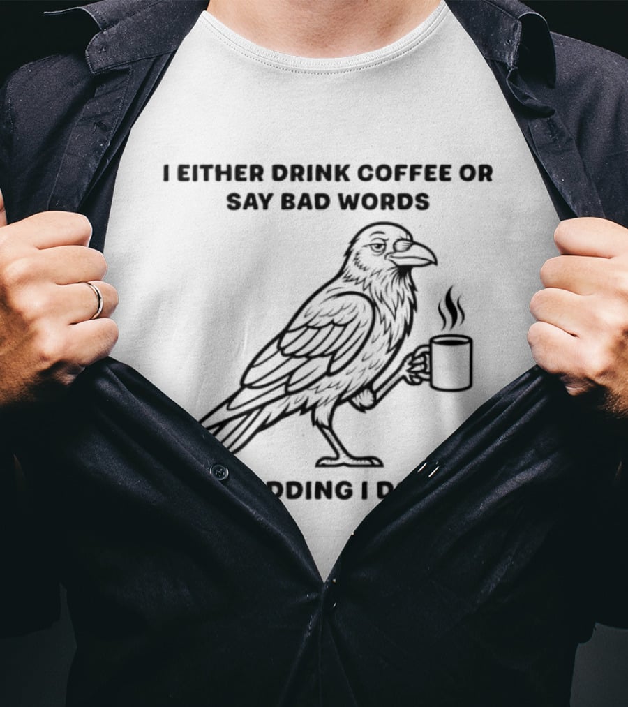 Grumpy Crow Drinking Coffee And Saying Bad Words Humor T-Shirt