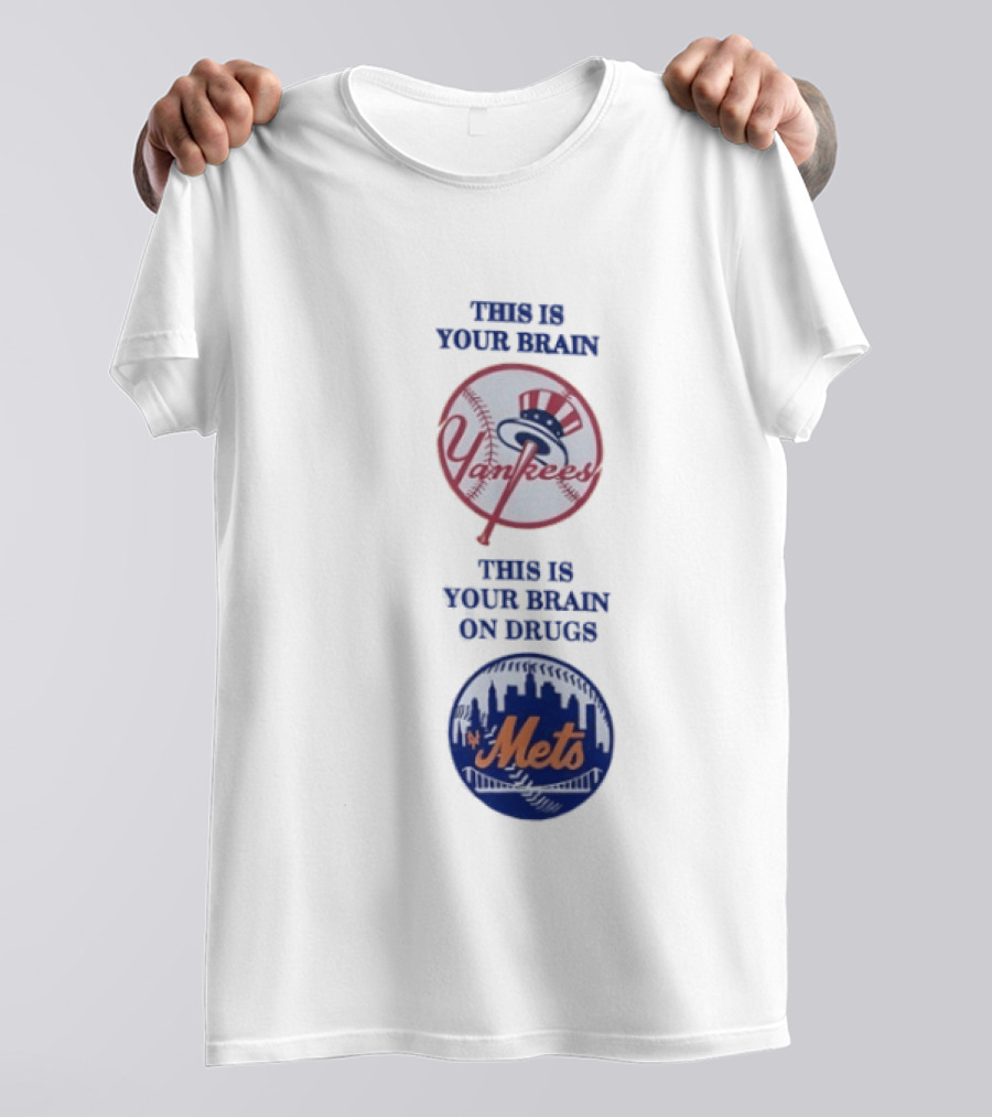 This Is Your Brain Yankees This Is Your Brain On Drugs Mets T-Shirt