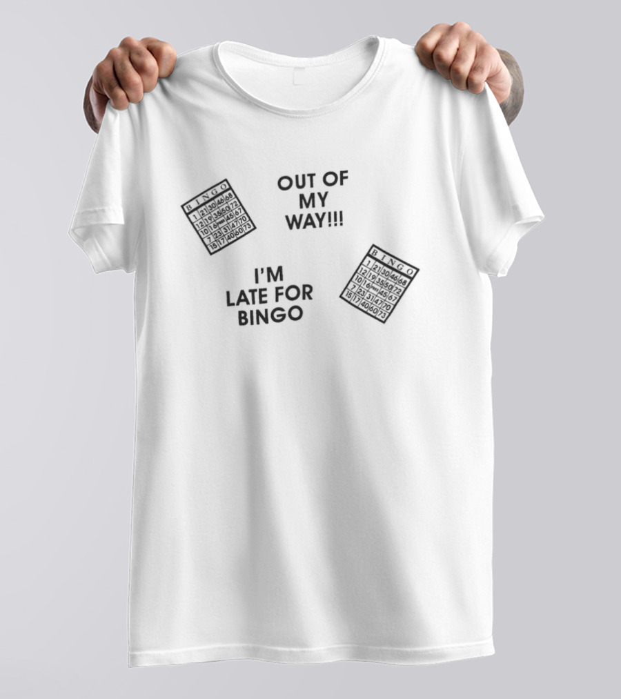 Out Of My Way I'm Late For Bingo Fun With Bingo Cards T-Shirt