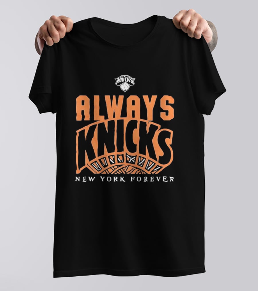 Always Knicks New York Forever T-Shirt