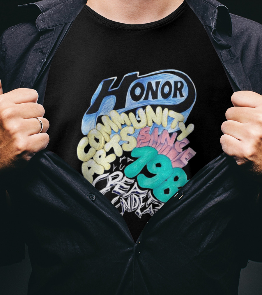Honor Community Arts Since 1988 Creative Endeavors T-Shirt
