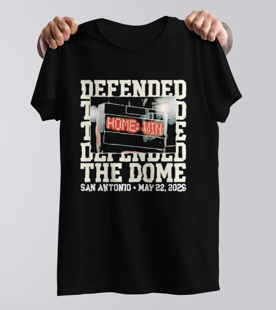 Defended The Dome Home Win San Antonio May 22 2026 T-Shirt