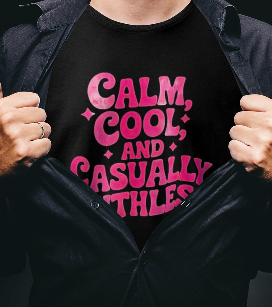 Calm Cool And Casually Ruthless Pink T-Shirt