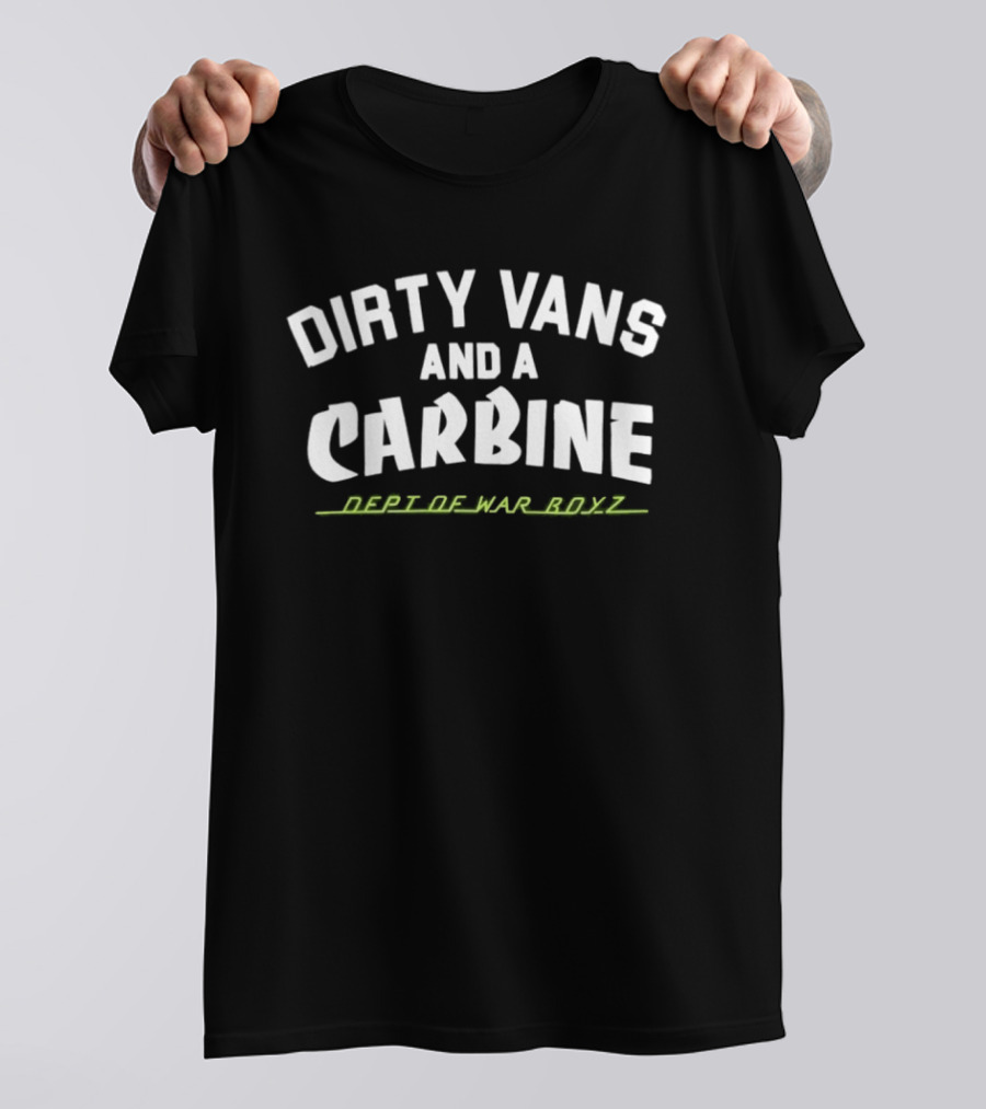 Dirty Vans And A Carbine Dept Of War Boyz T-Shirt