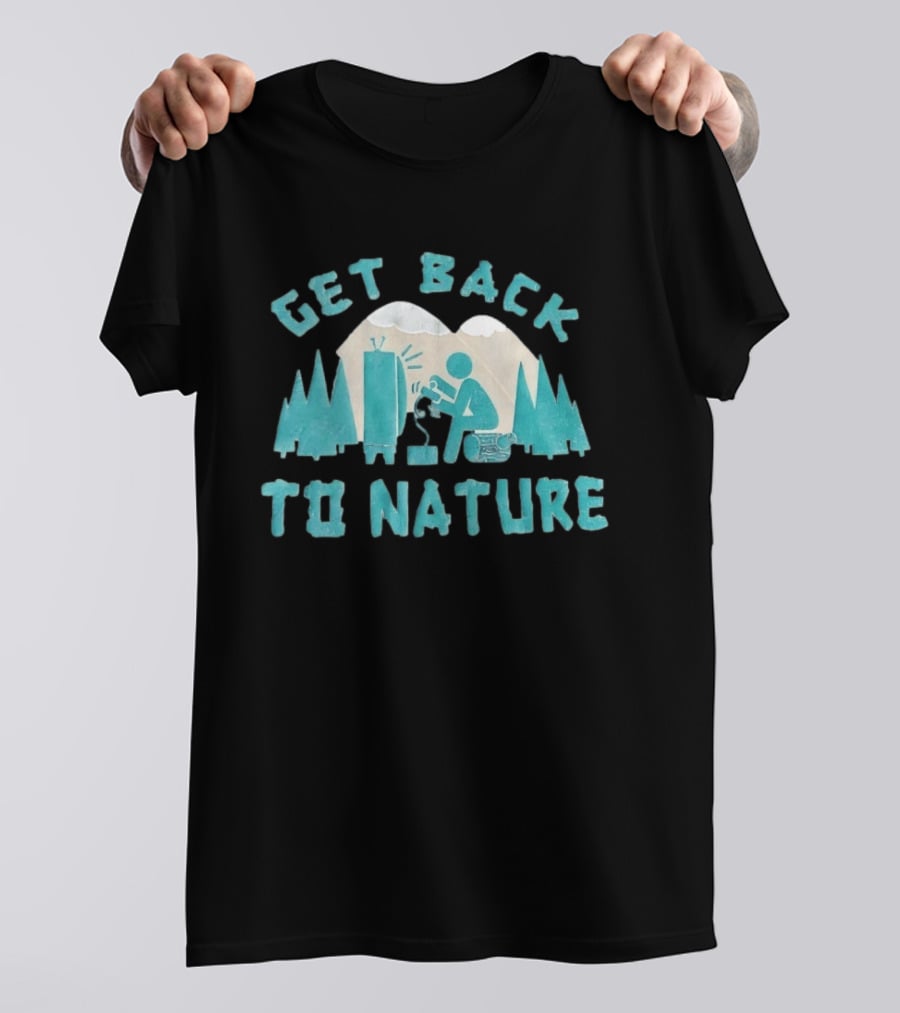 Get Back To Nature Mountains Trees TV And Person Axe T-Shirt