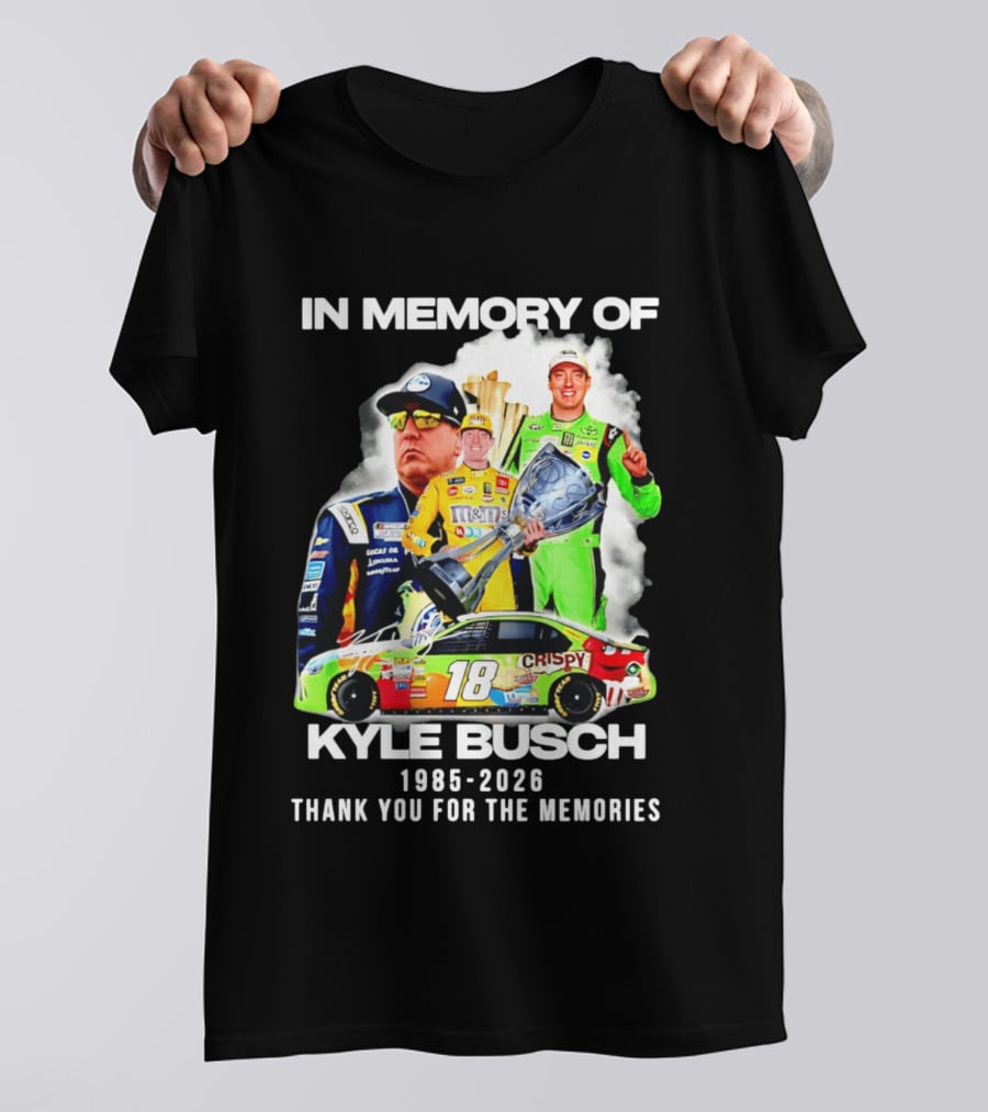 In Memory Of Kyle Busch 1985 2026 Thank You For The Memories Racing T-Shirt