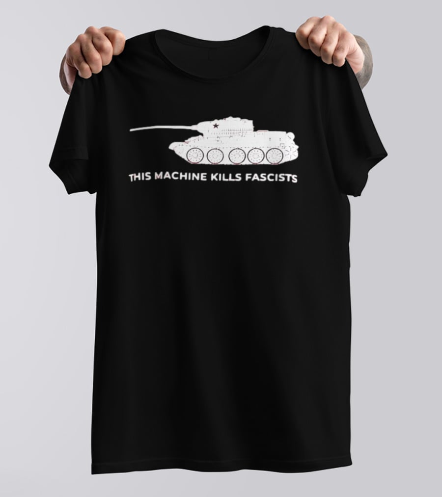 T 34 Tank This Machine Kills Fascists T-Shirt