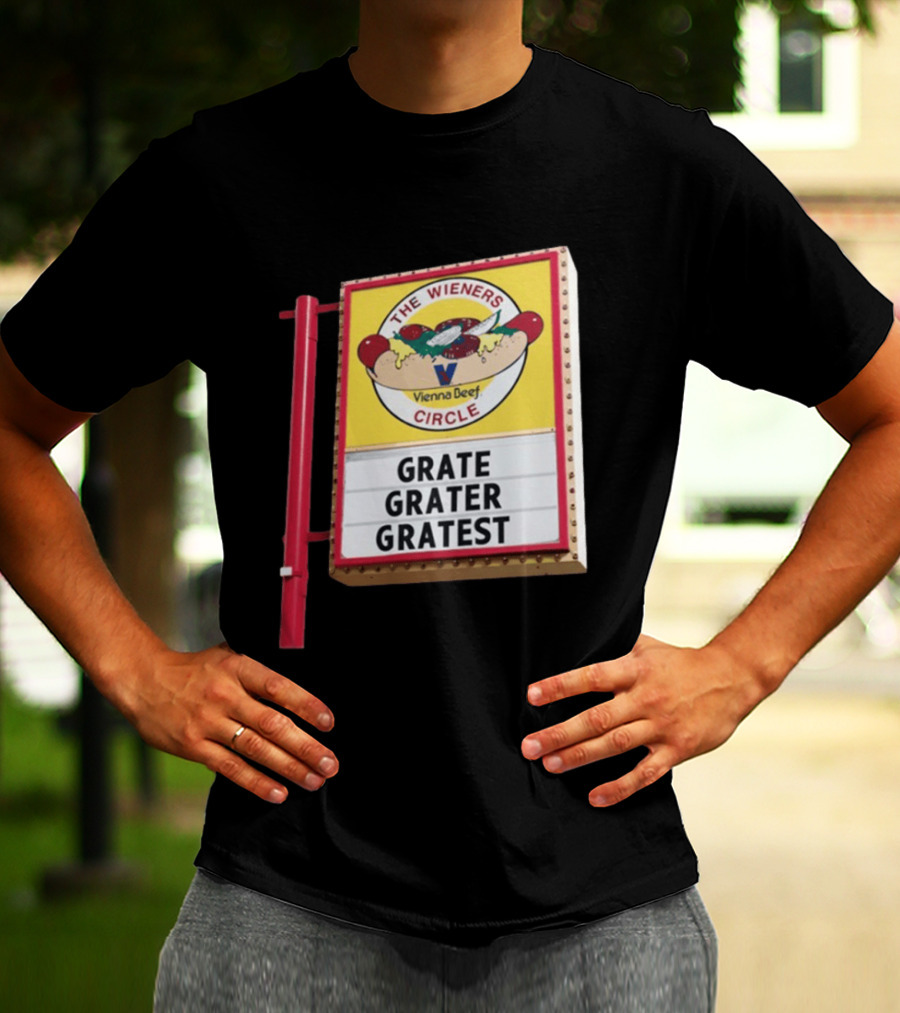 The Wieners Circle Vienna Beef Grate Grater Gratest Sign T-Shirt