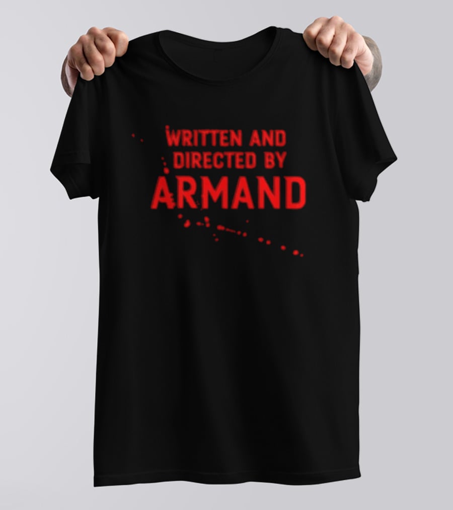 Written And Directed By Armand Red Text With Blood Splatter Motif T-Shirt