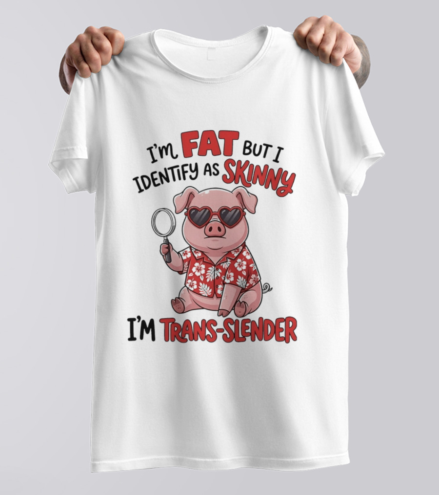 I'm Fat But I Identify As Skinny I'm Trans Slender Cartoon Pig With Sunglasses T-Shirt