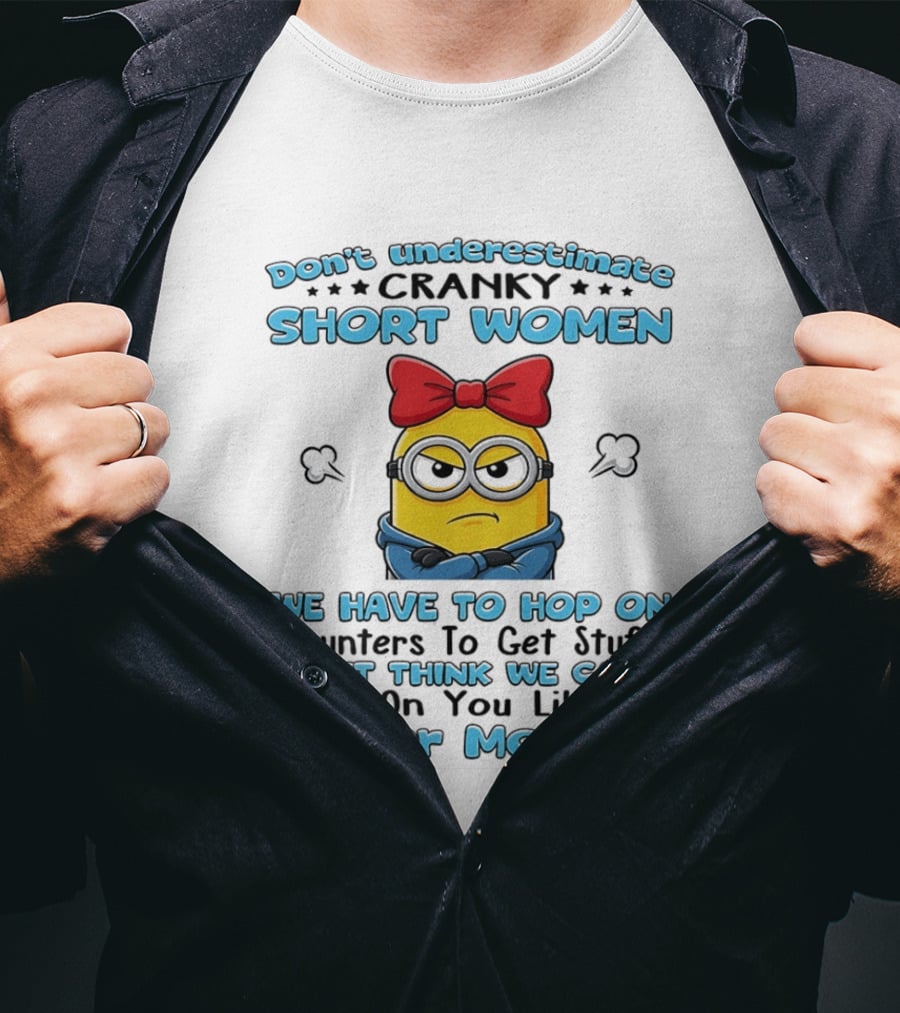 Don't Underestimate Cranky Short Women Hop On Counters Like A Spider Monkey Minion T-Shirt