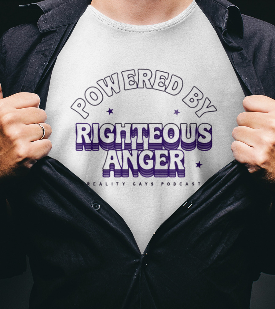 Powered By Righteous Anger Reality Gays Podcast T-Shirt