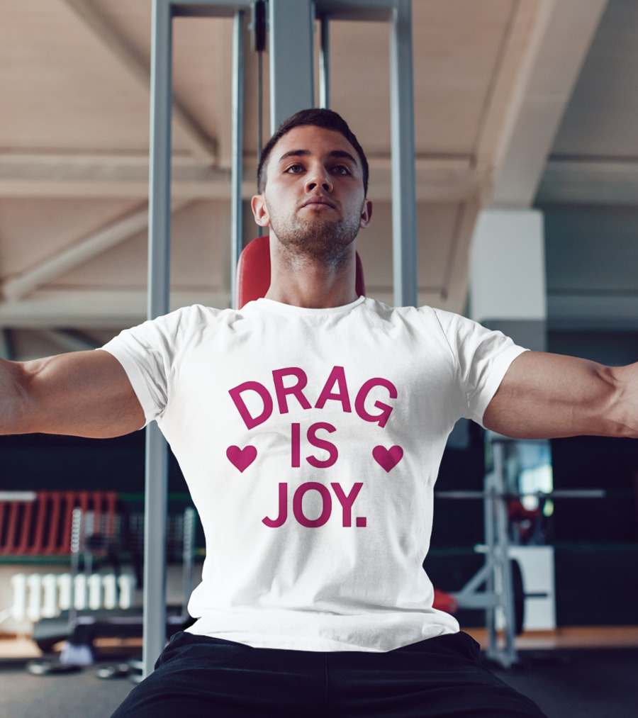 Drag Is Joy With Heart T-Shirt
