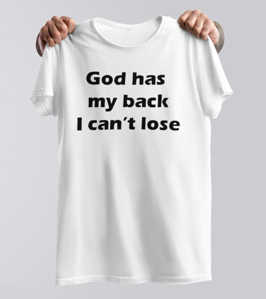 God Has My Back I Can't Lose Motivational T-Shirt